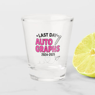  Last Day Autographs 2024-2025 Graduation  Shot Glass