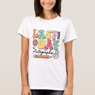 Last Day Autographs -2025 Groovy Cute Last Day Of T-Shirt