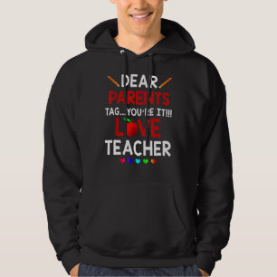 Last Day Dear Parents Tag You're It Love Teachers Hoodie