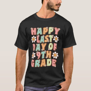 Last Day Of 9th Grade Cute Groovy Ninth Grade Teac T-Shirt