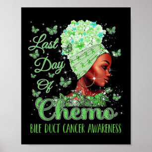 Last Day Of Chemo Bile Duct Cancer Awareness  Poster