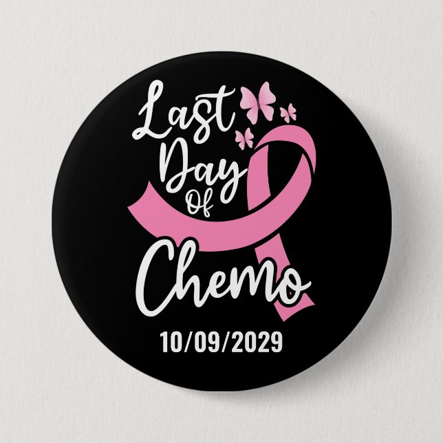 Last Day of Chemo Breast Cancer Custom Date  7.5 Cm Round Badge (Front)