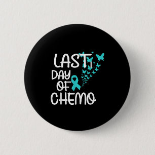 Last Day Of Chemo Cute Graphic Tee Ovarian Cancer 6 Cm Round Badge