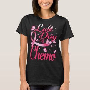 Last Day Of Chemo Gift For Pink Breast Cancer Surv T-Shirt