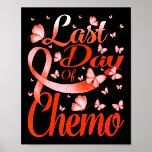 Last Day Of Chemo Leukaemia Awareness Butterfly  Poster
