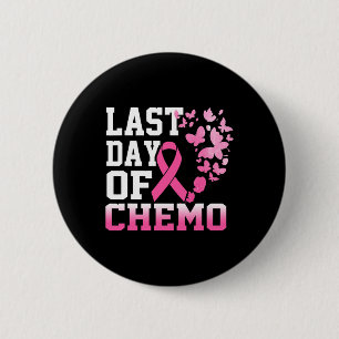 Last Day Of Chemo Pink Breast Cancer Awareness 6 Cm Round Badge