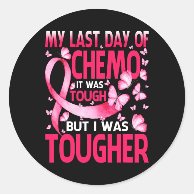 Last Day Of Chemo Was Tough Breast Cancer Awarenes Classic Round Sticker (Front)