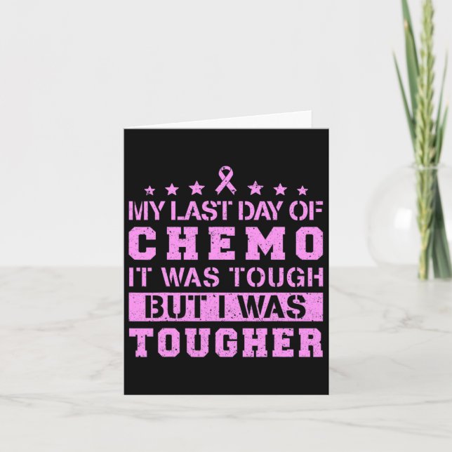 Last Day Of Chemo Was Tough But I Was Tougher  Card (Front)