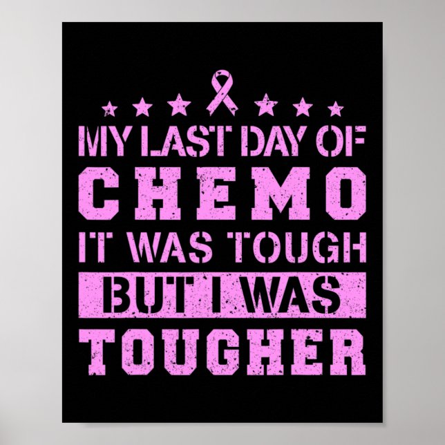 Last Day Of Chemo Was Tough But I Was Tougher  Poster (Front)