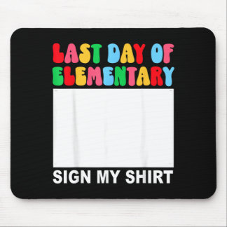 Last Day Of Elementary Sign Shirt Back To School Mouse Mat