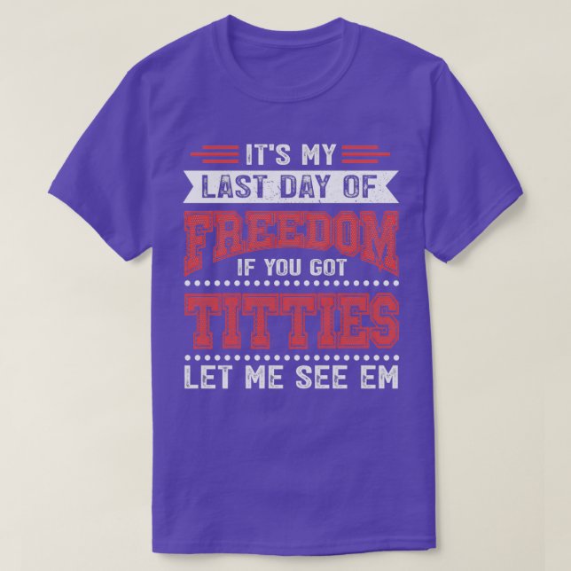 Last Day Of Freedom Bachelor Party Groom Wedding T-Shirt (Design Front)