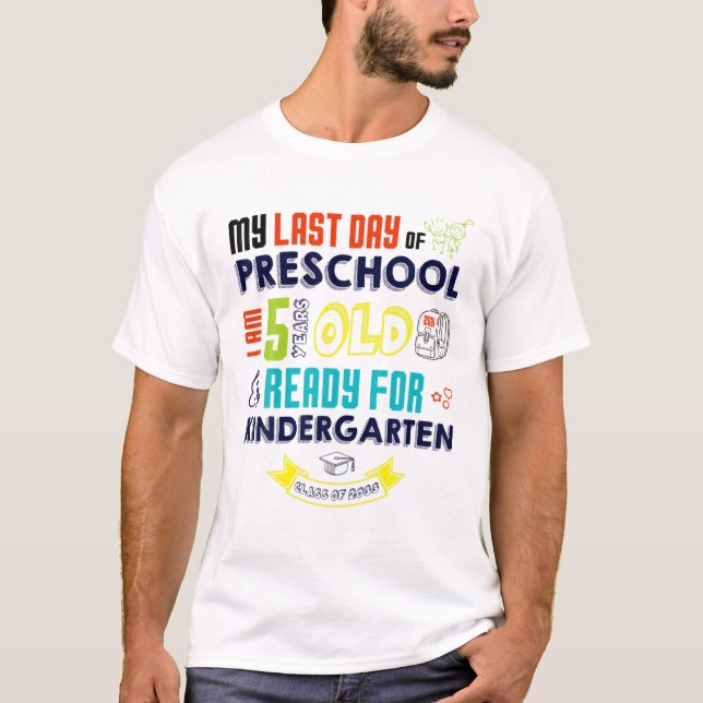 Last Day Of Preschool I Am 5 Years Old Ready Kinde T-Shirt (Front)