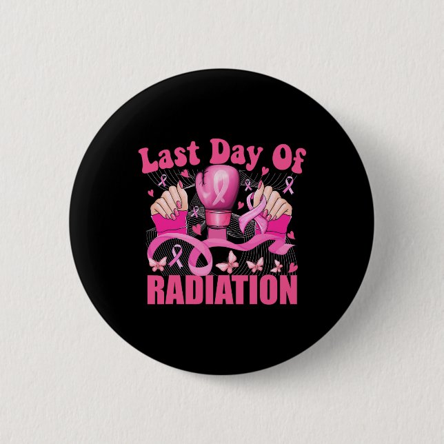 Last Day Of Radiation Boxing Gloves Breast Cancer  6 Cm Round Badge (Front)