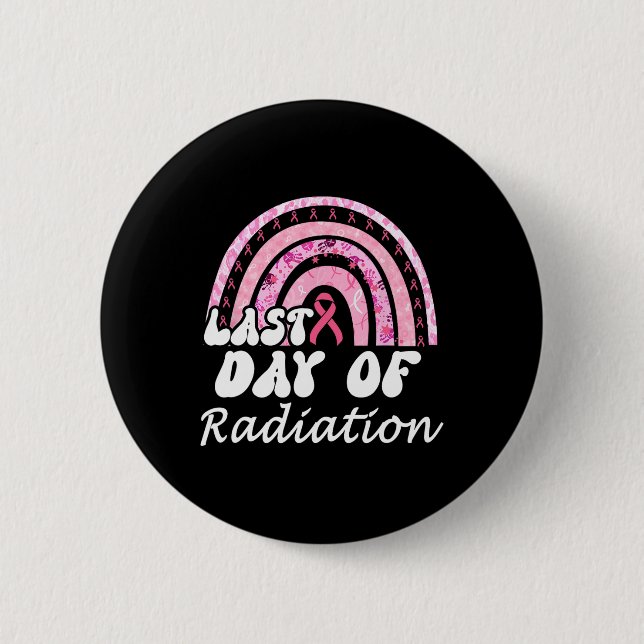Last Day Of Radiation Breast Cancer Survivor  6 Cm Round Badge (Front)