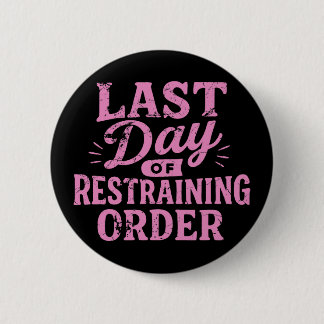 Last Day of Restraining Order Pink/Black  6 Cm Round Badge