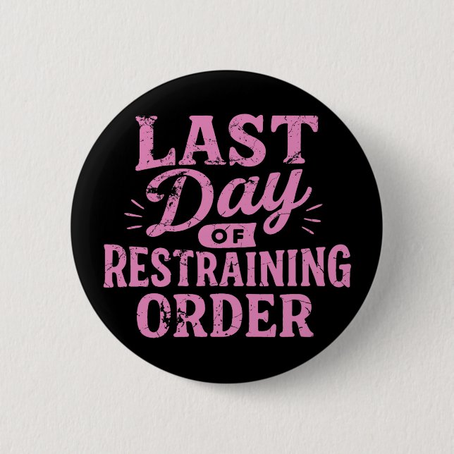 Last Day of Restraining Order Pink/Black  6 Cm Round Badge (Front)