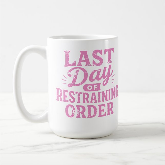 Last Day of Restraining Order Pink Print Coffee Mug (Left)