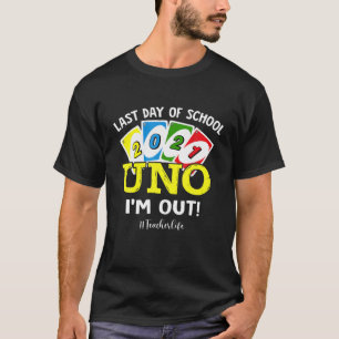 Last Day Of School 2021 Uno I'm Out Teacherlife T-Shirt