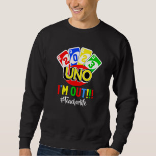 Last Day Of School 2023 Uno I'm Ou Teacher Life Sweatshirt