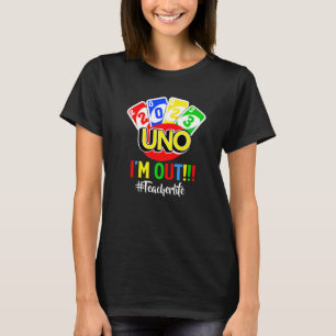 Last Day Of School 2023 Uno I'm Ou Teacher Life T-Shirt