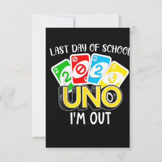 Last Day Of School 2023 Uno I'm Out Shirt Class Of Invitation