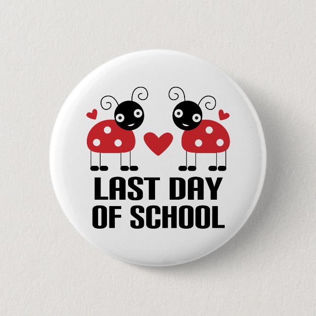 Last Day of School 6 Cm Round Badge (Front)