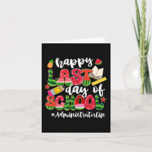 Last Day Of School Administrator Life Watermelon Card