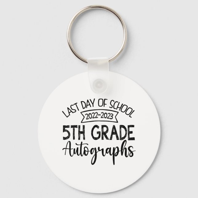 Last Day Of School Autograph - 5th Grade Graduatio Key Ring (Front)