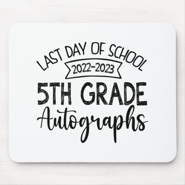 Last Day Of School Autograph - 5th Grade Graduatio Mouse Mat (Front)