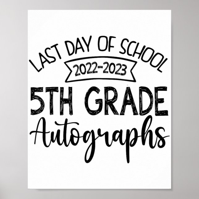 Last Day Of School Autograph - 5th Grade Graduatio Poster (Front)