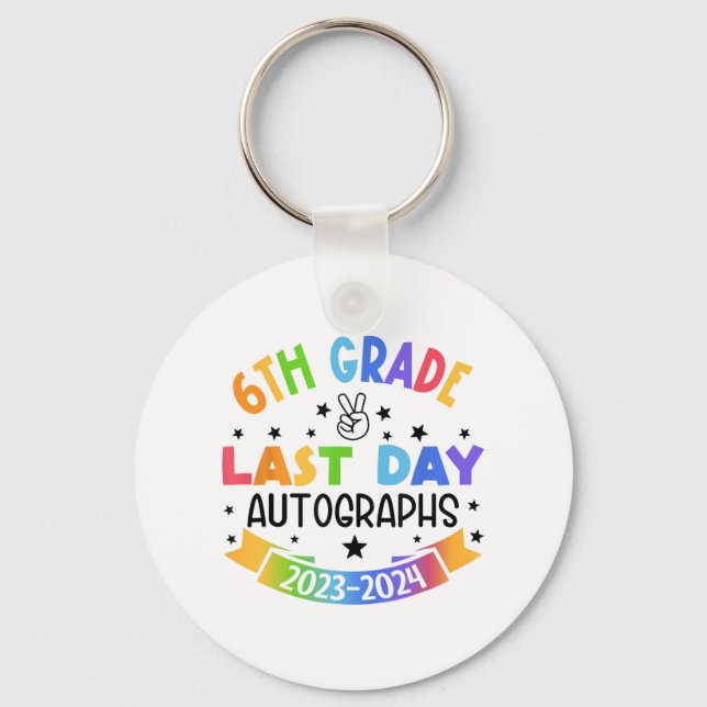 Last Day Of School Autograph 6th Grade Graduation  Key Ring (Front)