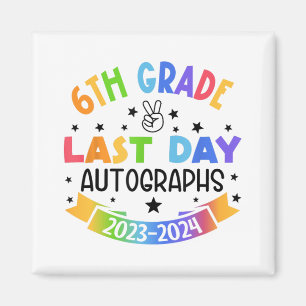 Last Day Of School Autograph 6th Grade Graduation Magnet