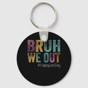 Last Day Of School Bruh We Out Teachers Retro Vint Key Ring
