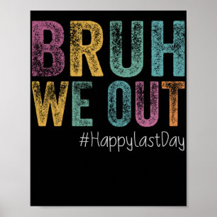 Last Day Of School Bruh We Out Teachers Retro Vint Poster