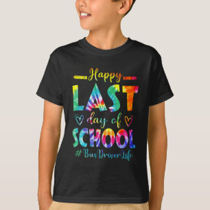 Last Day Of School Bus Driver Life Summer Tie Dye T-Shirt