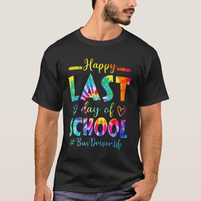 Last Day Of School Bus Driver Life Summer Tie Dye  T-Shirt (Front)