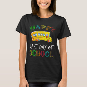 Last Day Of School Bus Driver Student Teacher Summ T-Shirt
