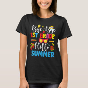 Last Day Of School Bye 1st Grade Hello Summer Teac T-Shirt