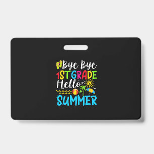 Last Day Of School Bye Bye 1st Grade Hello Summer. ID Badge