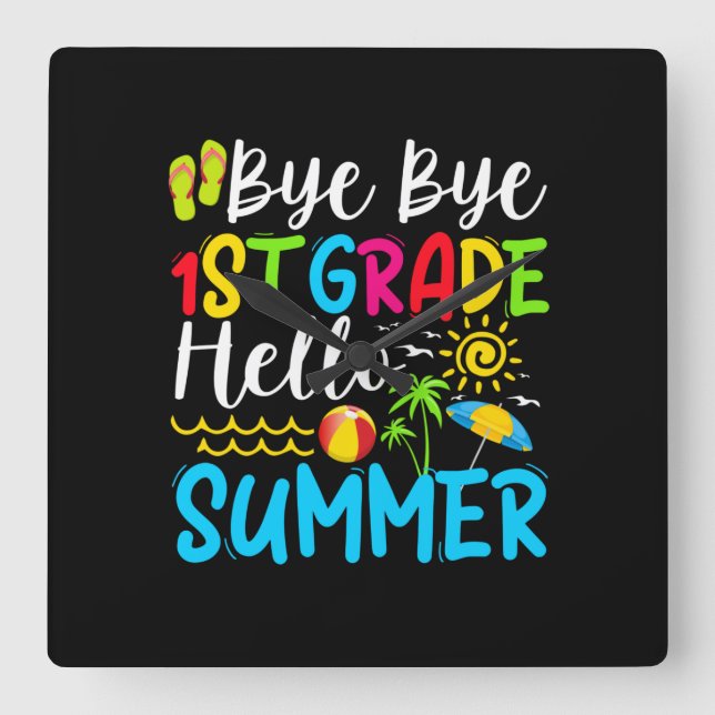 Last Day Of School Bye Bye 1st Grade Hello Summer. Square Wall Clock (Front)