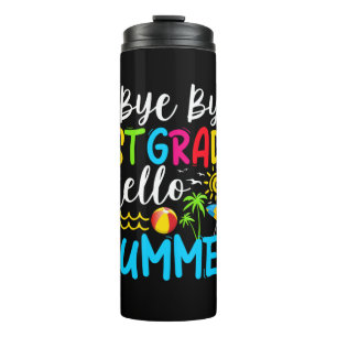 Last Day Of School Bye Bye 1st Grade Hello Summer. Thermal Tumbler