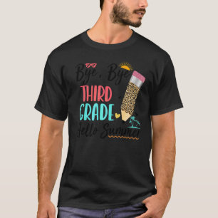 Last Day Of School Bye Bye 3rd Grade Hello Summer T-Shirt
