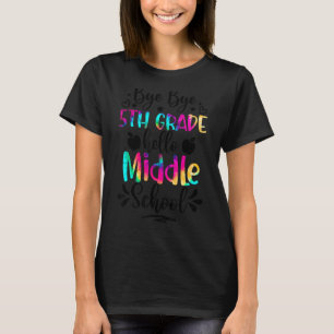 Last Day Of School Bye Bye 5th Grade Hello Middle T-Shirt