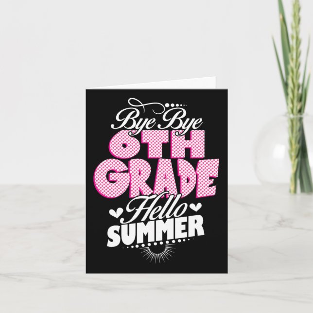 Last Day Of School Bye Bye 6th Grade Hello Summer  Card (Front)