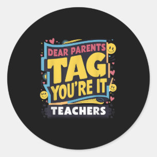 Last Day Of School Dear Parents Tag You're It Love