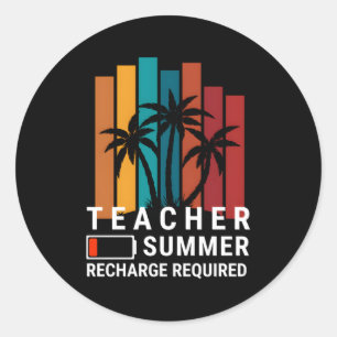 Last Day Of School Educatorssummer Teacher Recharg Classic Round Sticker