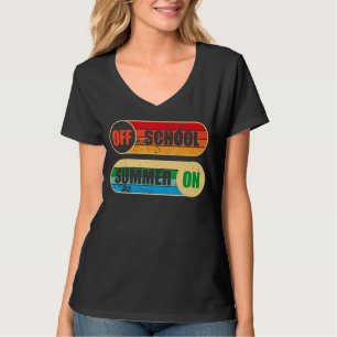 Last Day Of School For Teachers Off School Summer T-Shirt