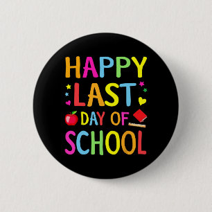 Last Day Of School Funny End Of Year Teacher Stude 6 Cm Round Badge