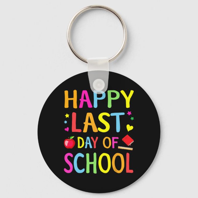 Last Day Of School Funny End Of Year Teacher Stude Key Ring (Front)