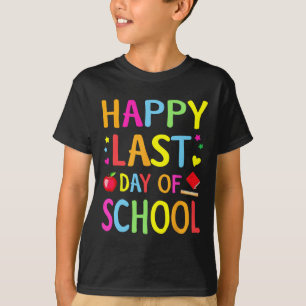 Last Day Of School Funny End Of Year Teacher Stude T-Shirt